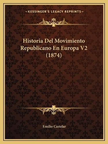 Historia del Movimiento Republicano En Europa V2 (1874)