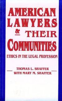 Cover image for American Lawyers and Their Communities: Ethics in the Legal Profession