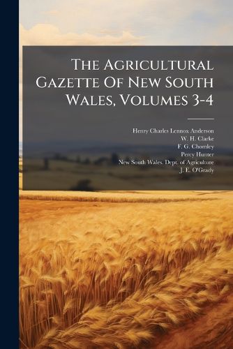 Cover image for The Agricultural Gazette Of New South Wales, Volumes 3-4