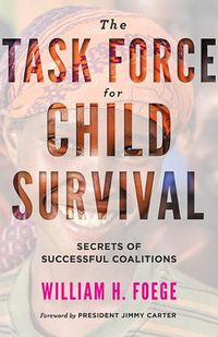 Cover image for The Task Force for Child Survival: Secrets of Successful Coalitions