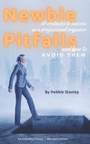 Cover image for Newbie Pitfalls: 50 Obstacles to Success as a Professional Organizer and How to Avoid Them