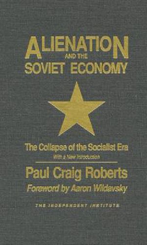 Alienation and the Soviet Economy: The Collapse of the Socialist Era