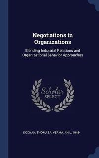 Cover image for Negotiations in Organizations: Blending Industrial Relations and Organizational Behavior Approaches