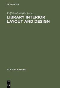 Cover image for Library interior layout and design: Proceedings of the seminar, held in Frederiksdal, Denmark, June 16-20, 1980