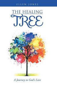 Cover image for The Healing Tree: A Journey to God's Love