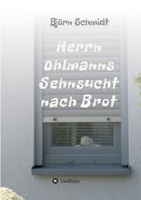 Cover image for Herrn Ohlmanns Sehnsucht nach Brot