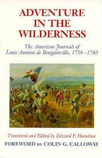Cover image for Adventure in the Wilderness: The American Journals of Louis Antoine De Bougainville, 1756-60
