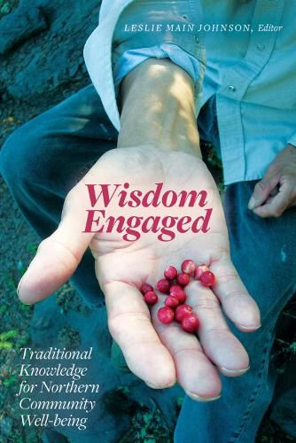 Cover image for Wisdom Engaged: Traditional Knowledge for Northern Community Well-Being
