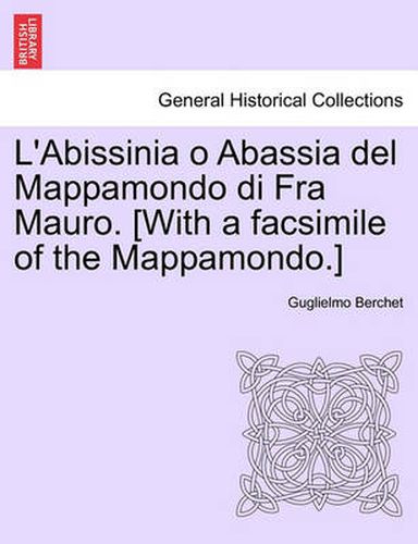 Cover image for L'Abissinia O Abassia del Mappamondo Di Fra Mauro. [With a Facsimile of the Mappamondo.]