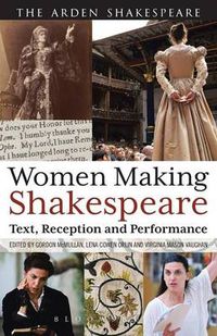 Cover image for Women Making Shakespeare: Text, Reception and Performance