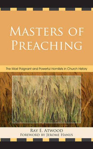 Cover image for Masters of Preaching: The Most Poignant and Powerful Homilists in Church History