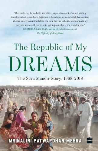 Cover image for The Republic of My Dreams: The Seva Mandir Story 1968-2018