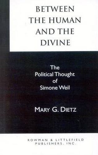 Between the Human and the Divine: The Political Thought of Simone Weil