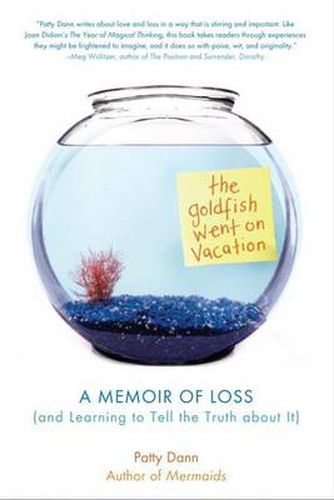 The Goldfish Went on Vacation: A Memoir of Loss (and Learning to Tell the Truth about It)