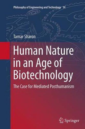 Cover image for Human Nature in an Age of Biotechnology: The Case for Mediated Posthumanism