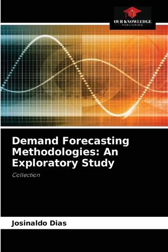 Cover image for Demand Forecasting Methodologies: An Exploratory Study