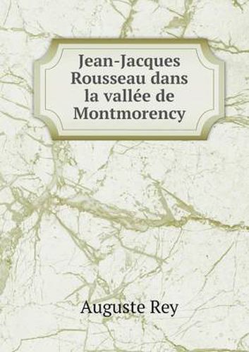 Jean-Jacques Rousseau dans la vallee de Montmorency