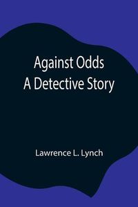 Cover image for Against Odds: A Detective Story