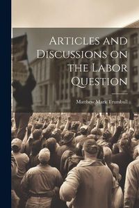 Cover image for Articles and Discussions on the Labor Question