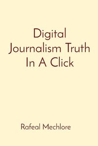 Cover image for Digital Journalism Truth In A Click