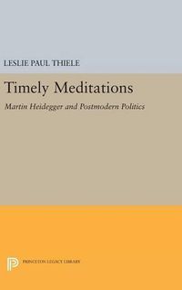 Cover image for Timely Meditations: Martin Heidegger and Postmodern Politics