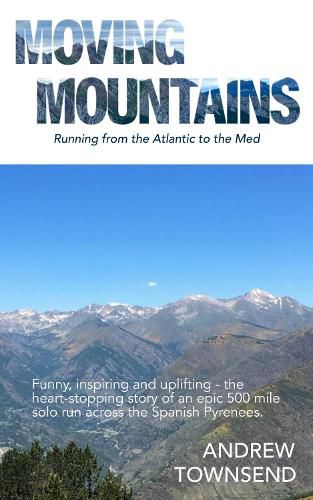 Cover image for Moving Mountains: Running from the Atlantic to the Med