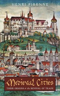 Cover image for Medieval Cities: Their Origins and the Revival of Trade