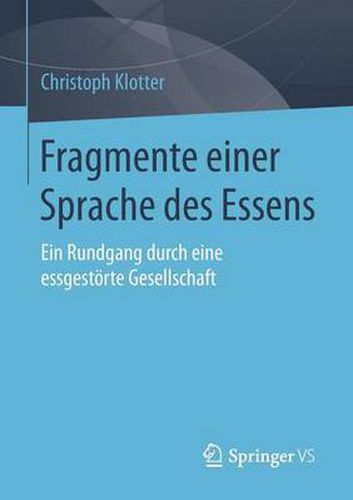 Cover image for Fragmente einer Sprache des Essens: Ein Rundgang durch eine essgestoerte Gesellschaft