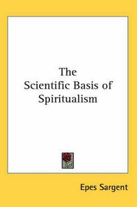 Cover image for The Scientific Basis of Spiritualism