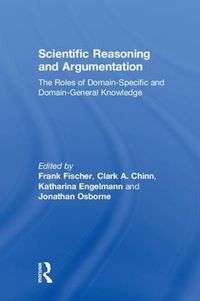 Cover image for Scientific Reasoning and Argumentation: The Roles of Domain-Specific and Domain-General Knowledge