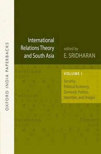 Cover image for International Relations Theory and South Asia Security, Political Economy, Domestic Politics, Identities, and Images, Vol. 1 OIP