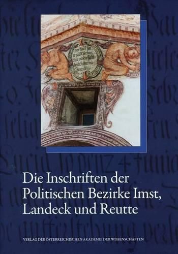 Cover image for Die Inschriften Des Bundeslandes Tirol, Teil 1: Die Inschriften Der Politischen Bezirke Imst, Landeck Und Reutte