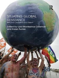 Cover image for Situating Global Resistance: Between Discipline and Dissent