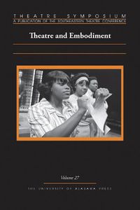 Cover image for Theatre Symposium, Volume 27: Theatre and Embodiment