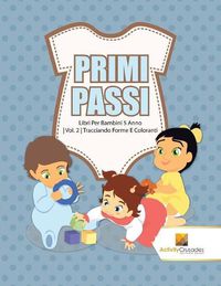 Cover image for Primi Passi: Libri Per Bambini 5 Anno Vol. 2 Tracciando Forme E Coloranti