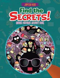 Cover image for Find the Secrets! Hidden Pictures Activity Book