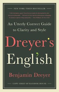 Cover image for Dreyer's English: An Utterly Correct Guide to Clarity and Style