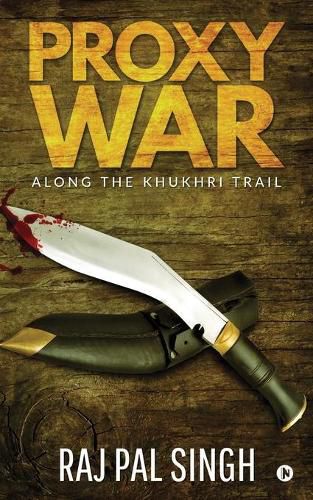 Cover image for Proxy War: Along the Khukhri Trail