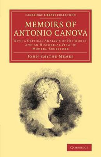 Cover image for Memoirs of Antonio Canova: With a Critical Analysis of his Works, and an Historical View of Modern Sculpture