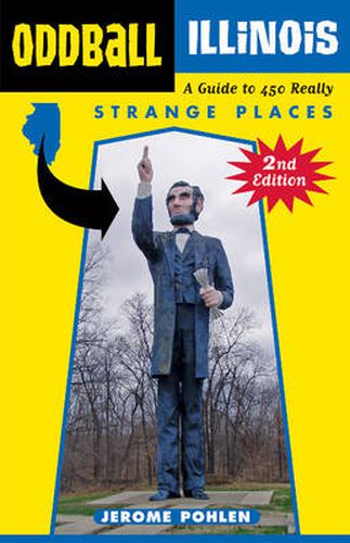 Cover image for Oddball Illinois: A Guide to 450 Really Strange Places