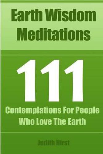 Cover image for Earth Wisdom Meditations: 111 Contemplations For People Who Love The Earth