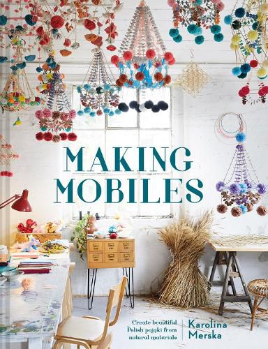 Cover image for Making Mobiles: Create Beautiful Polish Pajaki from Natural Materials