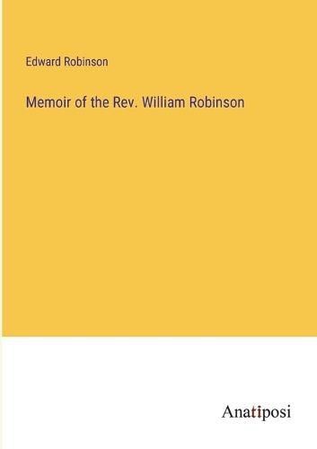 Cover image for Memoir of the Rev. William Robinson