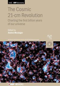Cover image for The Cosmic 21-cm Revolution: Charting the first billion years of our universe