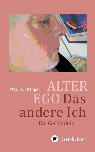 Cover image for ALTER EGO, das andere Ich: Ein Gestandnis