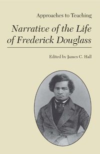 Cover image for Approaches to Teaching Narrative of the Life of Frederick Douglas