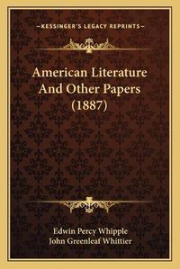 Cover image for American Literature and Other Papers (1887)