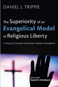 Cover image for The Superiority of an Evangelical Model of Religious Liberty