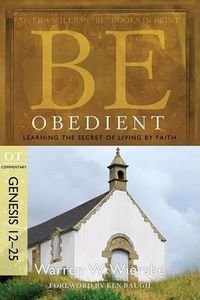 Cover image for Be Obedient ( Genesis 12- 24 ): Learning the Secret of Living by Faith