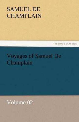 Cover image for Voyages of Samuel De Champlain - Volume 02